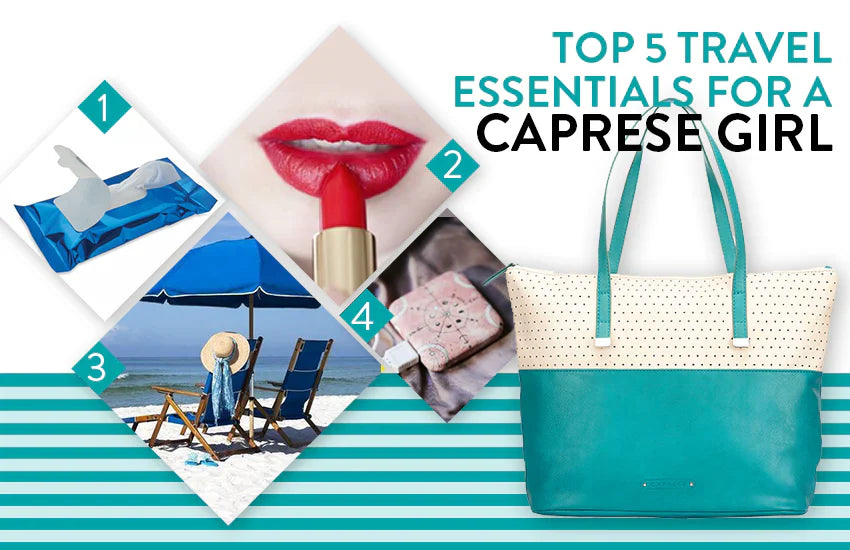 Top 5 Travel Essentials For A Caprese Girl